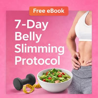 FREE TODAY WITH YOUR ORDER - EBOOK 7 Day Belly Slimming Protocol